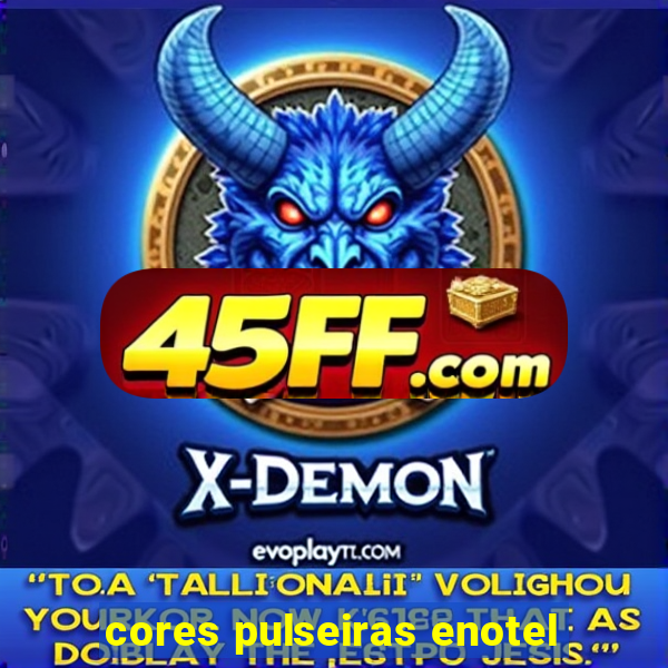 cores pulseiras enotel